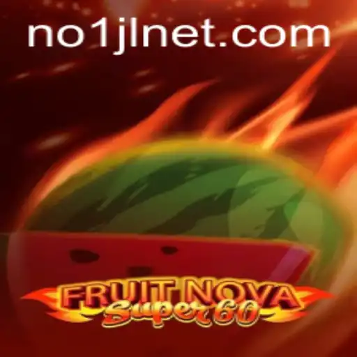 FruitNova Super60: A New Era of Gaming with No1JL